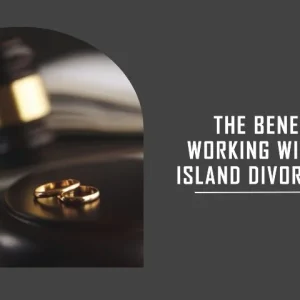 The Benefits of Working With a Long Island Divorce Lawyer